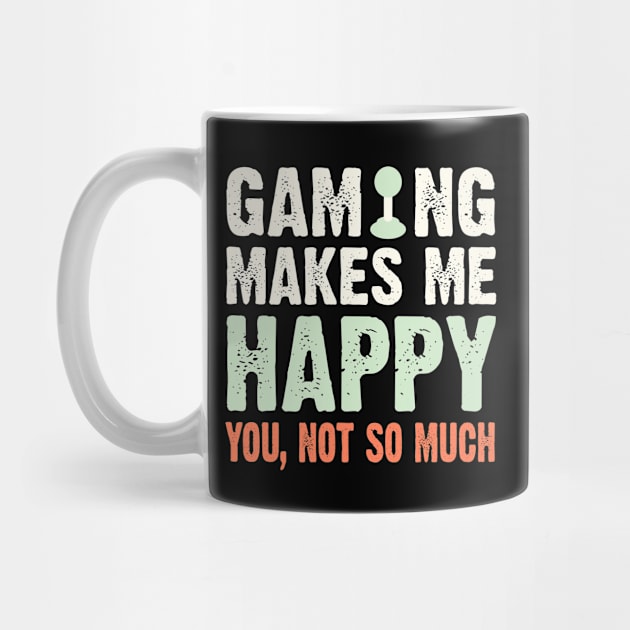 Gaming Makes Me Happy You Not So Much by PixelArt